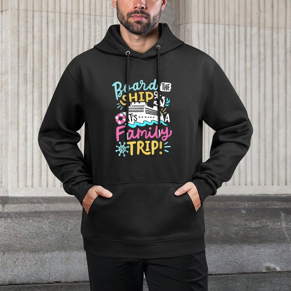 Board The Ship Its A Family Trip Funny Cruise Vacation Crew Easy Care Hoodie