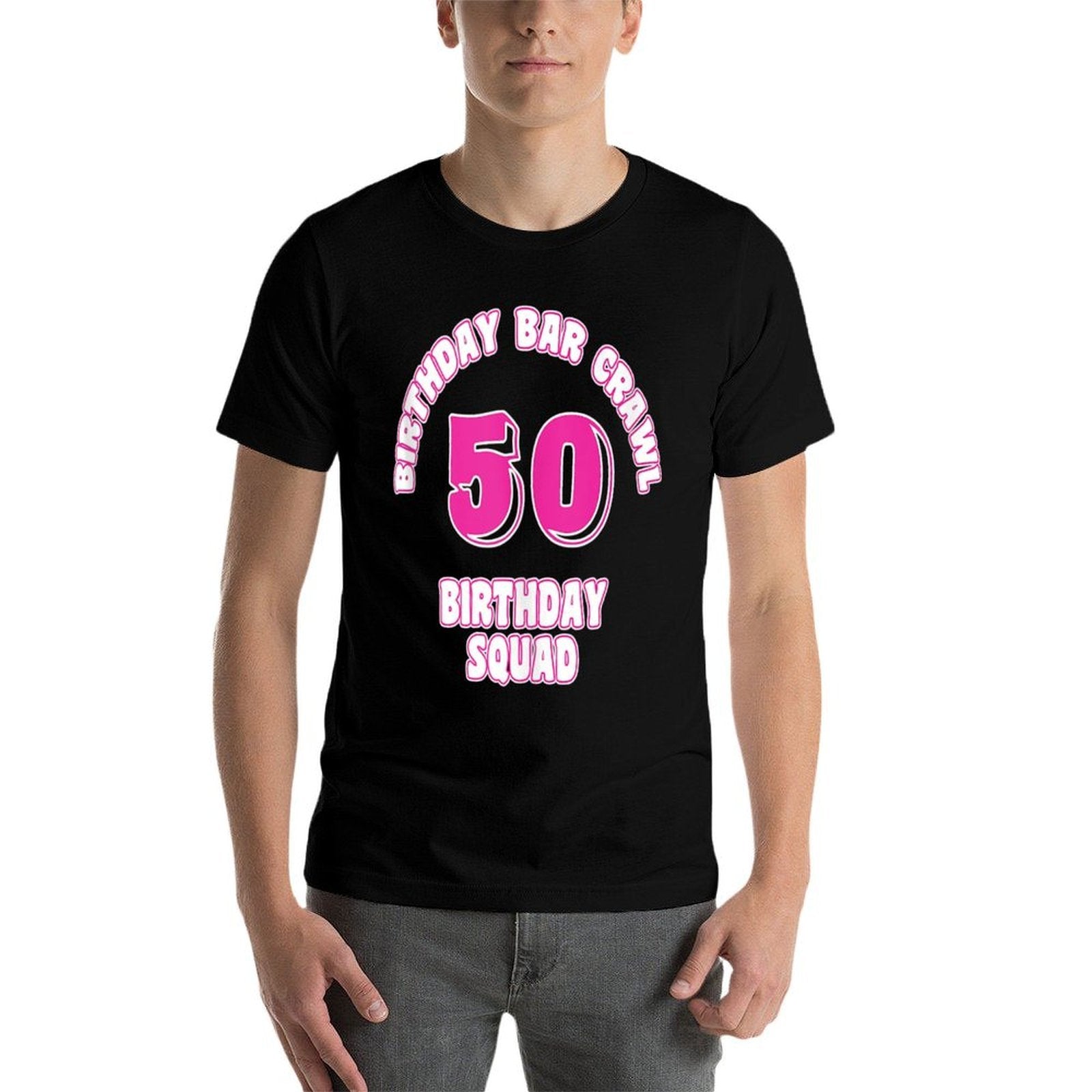 50th Birthday, Birthday Bar Crawl, Birthday Squad  Wrinkle-resistant T-Shirt