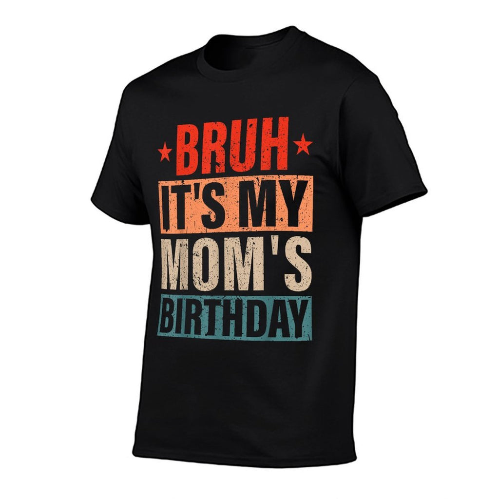 Bruh It's My Mom's Birthday Vintage Birthday Mom  Summer-ready Fabric T-Shirt