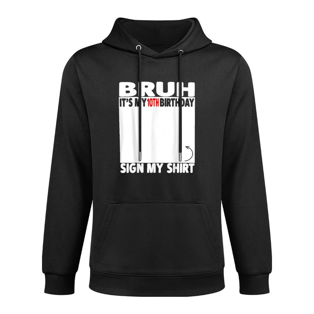 Bruh It&#39;s My 10th Birthday Sign My 10 Year Old 2015 Pilling-Resistant Hoodie
