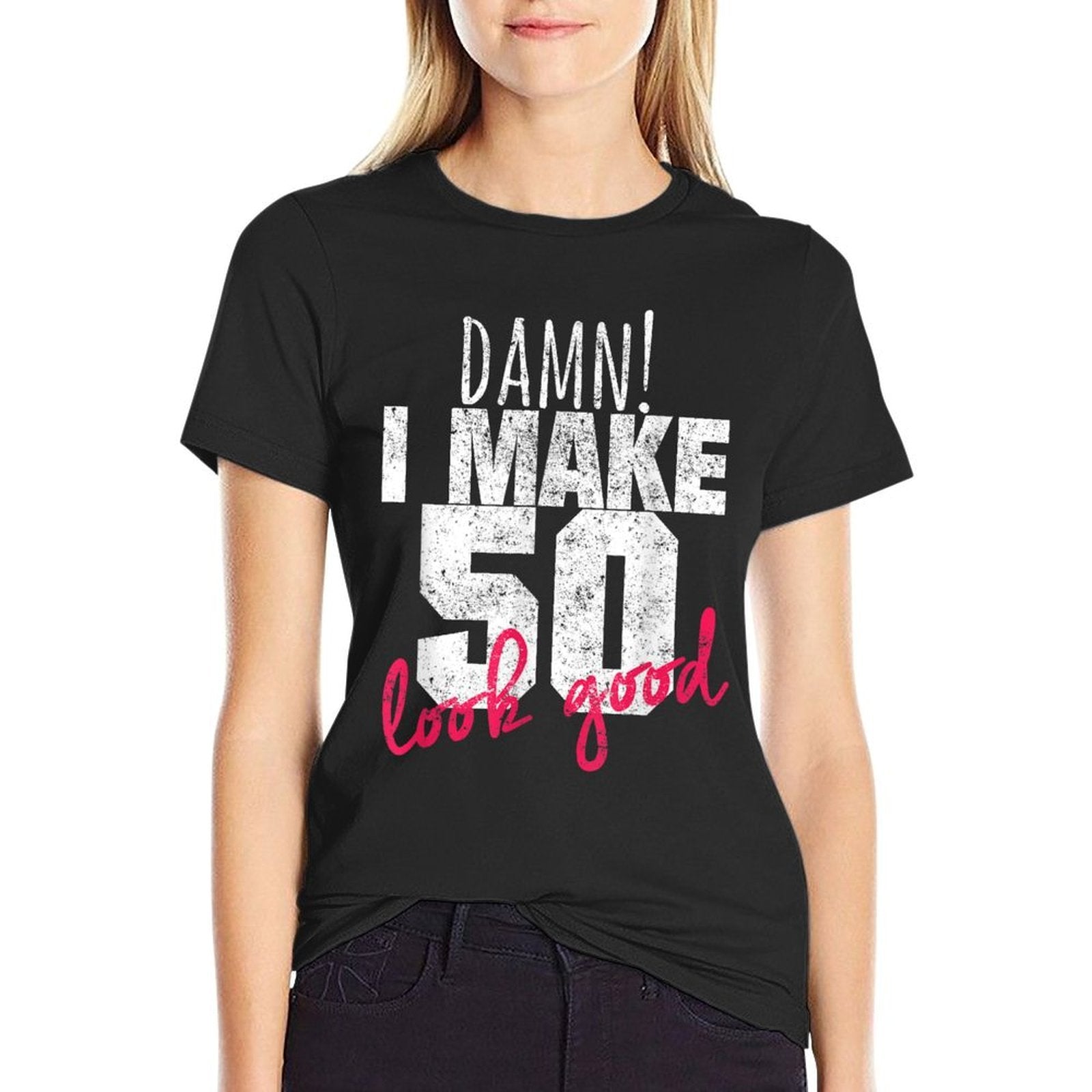 50th Birthdays for Men, Damn I Make 50 Look Good  Durable T-Shirt