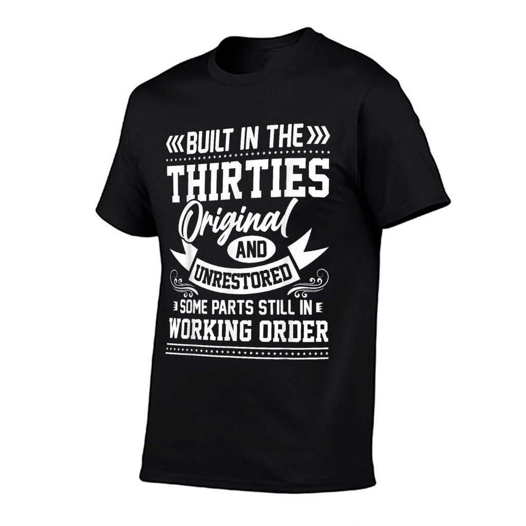 Built In The Thirties Original - 30 Years Old 30th Birthday  Versatile T-Shirt