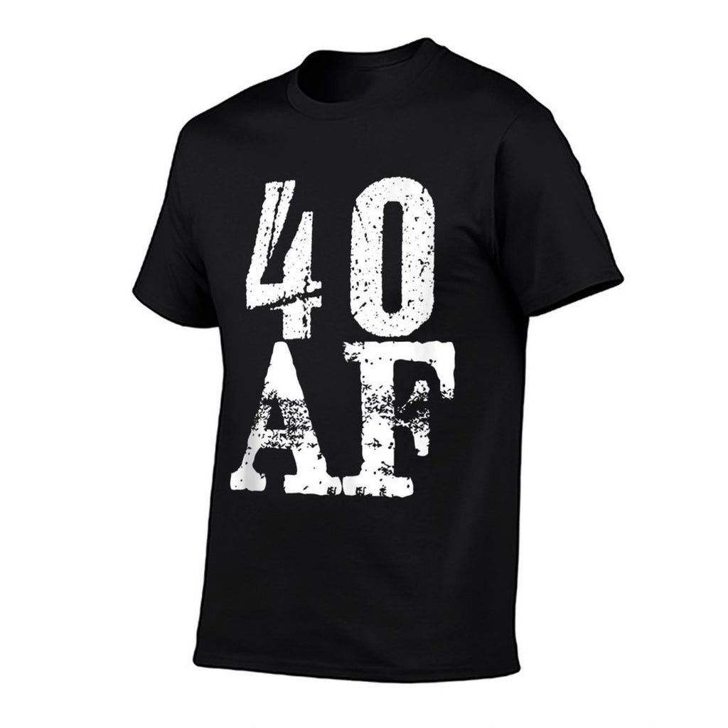 40 AF - Funny 40th Birthday Gift Men Women Forty As Fuck  Versatile T-Shirt