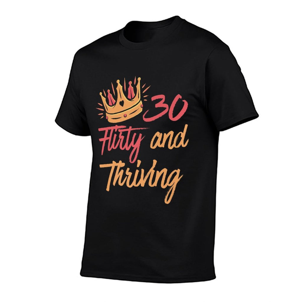 30th Birthday Thirty Flirty And Thriving  Cotton T-Shirt