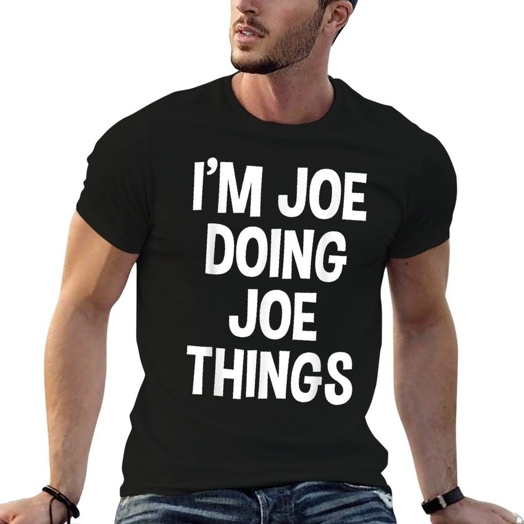 Im Joe Doing Joe Things Funny Saying  Affordable Price T-Shirt