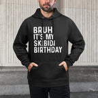 Bruh Its My Skibidi Birthday Gifts Anniversary Boys Girls Relaxed Fit Hoodie